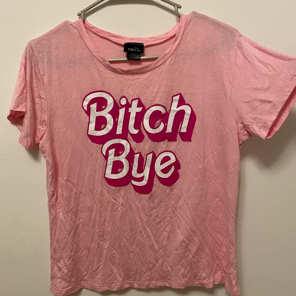 Bitch Bye Rue21 Shirt